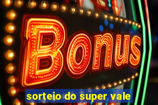 sorteio do super vale